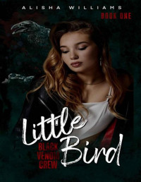 Alisha Williams — Little Bird (Black Venom Crew Book 1)