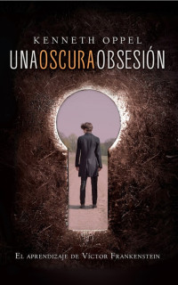 Kenneth Oppel — Una oscura obsesión