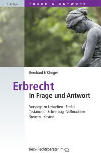 Klinger, Bernhard F. — Erbrecht in Frage und Antwort