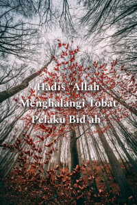 Zainudin — Hadis “Allah Menghalangi Tobat Pelaku Bid'ah”