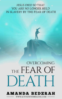 Amanda Bedzrah — Overcoming The Fear Of Death