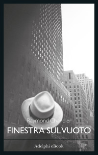 Raymond Chandler — Finestra sul vuoto