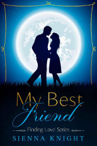 Sienna Knight — My Best Friend (Finding Love 01)