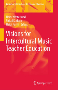 Heidi Westerlund & Sidsel Karlsen & Heidi Partti — Visions for Intercultural Music Teacher Education