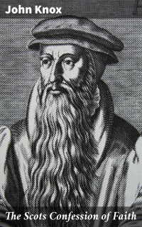 John Knox — The Scots Confession of Faith