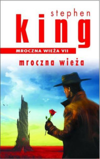 King Stephen — Mroczna Wieża - 07 - Mroczna Wieża (2004)