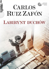 Carlos Ruiz Zafon — Labirynt Duchów