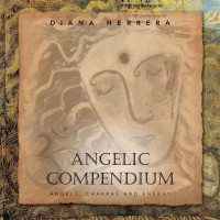 Diana Herrera — Angelic Compendium: Angels, Chakras and Energy