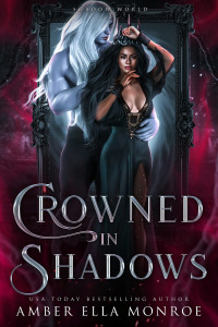 Amber Ella Monroe — Crowned In Shadows: A Paranormal Why Choose Fantasy Romance (Shadow World Book 3)