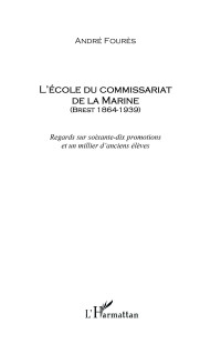 Andr Fours; — L'Ecole du Commissariat de la Marine (Brest 1864-1939)