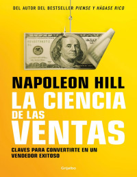 Napoleon Hill — La ciencia de las ventas: Claves para convertirte en un vendedor exitoso