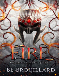 BE Brouillard — Fire: Becoming the Orc Queen