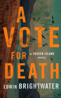 Edwin Brightwater — A Vote For Death: A Novella