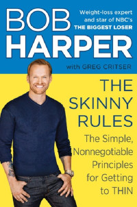 Bob Harper & Greg Critser — The Skinny Rules: The Simple, Nonnegotiable Principles for Getting to Thin