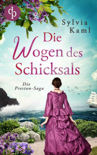 Sylvia Kaml — Die Wogen des Schicksals (Die Preston-Saga 1) (German Edition)