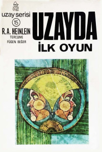 Robert A. Heinlein [Heinlein, Robert A.] — Uzayda İlk Oyun