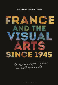 Catherine Dossin — France and the Visual Arts Since 1945