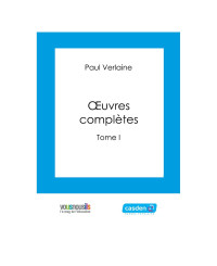 Paul Verlaine — Oeuvres complètes - Tome I