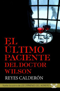 Reyes Calderón — El último paciente del doctor Wilson