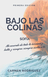 Carmen Rodriguez — Bajo las colinas: Sofía (Spanish Edition)