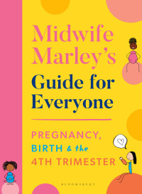 Marley Hall — Midwife Marley's Guide for Everyone