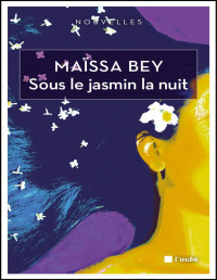Maïssa BEY — Sous le jasmin la nuit