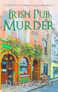 Penny Brooke — Irish Pub Murder (Castle Tours of Ireland Cozy Mystery 4)