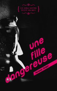 Teresa Toten — Une fille dangereuse