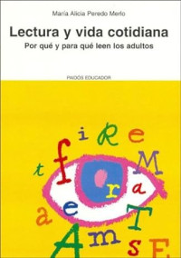 María Alicia Peredo Merlo — Lectura y vida cotidiana. Por qué y para qué leen los adultos