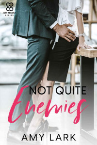 Amy Lark — Not Quite Enemies (Just Ad Love Series Book 1)