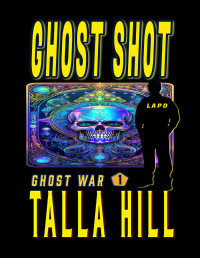 Hill, Talla — Ghost War 01 Ghost Shot