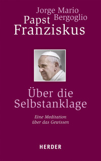 Bergoglio, Jorge Mario Sievernich, Michael Stein, Gabriele — Über die Selbstanklage