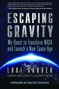 Lori Garver — Escaping Gravity: My Quest to Transform NASA and Launch a New Space Age