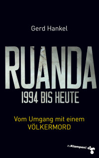 Gerd Hankel; — Ruanda 1994 bis heute