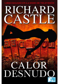 Richard Castle — Calor desnudo