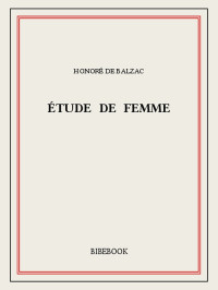 Honoré de Balzac [Balzac, Honoré de] — Étude de femme