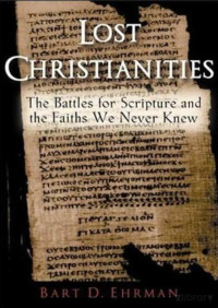 Bart D. Ehrman — Lost Christianities
