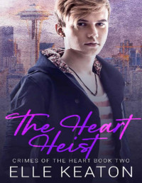 Elle Keaton — The Heart Heist (Crimes of the Heart Book 2)