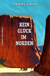 Larry Lash [Lash, Larry] — Kein Glück im Norden (German Edition)