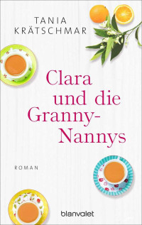 Tania Krätschmar — Clara und die Granny-Nannys: Roman (German Edition)