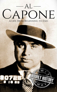 Hourly History — Al Capone: A Life From Beginning to End