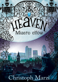 Christoph Marzi — Heaven. Miasto elfów – fragment