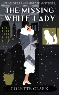 Colette Clark — The Missing White Lady (Penelope Banks Murder Mysteries #2)