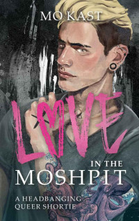 Mo Kast — Love in the Moshpit