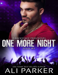 Ali Parker [Parker, Ali] — One More Night #3: Backstage Pass #3