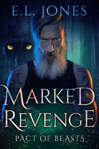 E.L. Jones — Marked Revenge: A short story paranormal werewolves and shifters romance (Pact of Beasts Book 5)