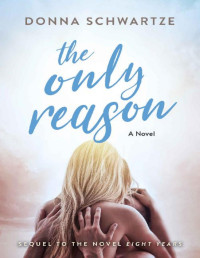 Donna Schwartze — The Only Reason: A Novel (Trident Trilogy: Book Two)