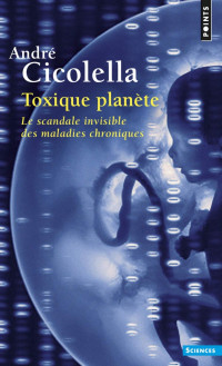 André Cicolella — Toxique planète