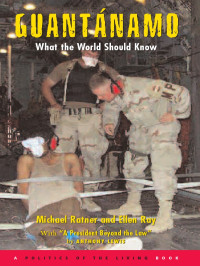 Michael Ratner & Ellen Ray — Guantánamo: What the World Should Know