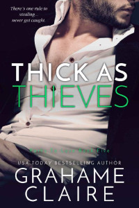 Grahame Claire — Thick As Thieves: An Enemies-To-Lovers Romance (Paths To Love Book 5)